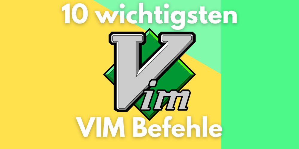10 wichtigsten vim befehle