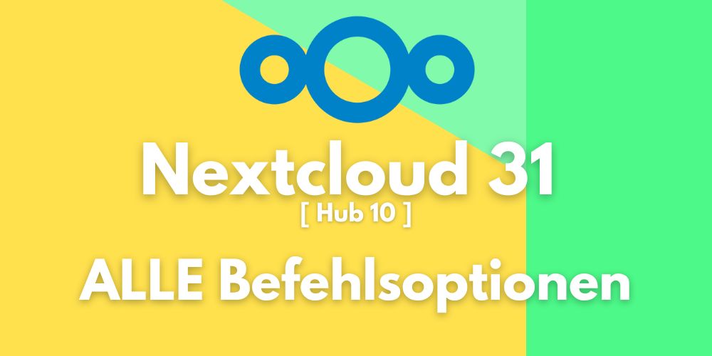 nextcloud 31 hub 10 alle befehle neue