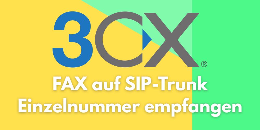 3cx FAX auf SIP-Trunk Einzelnummer empfangen