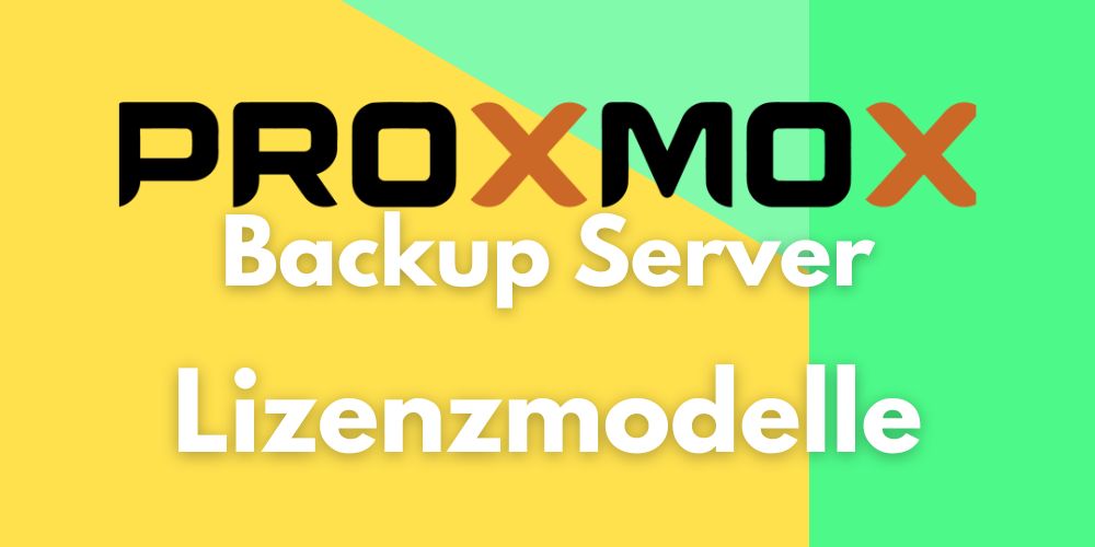 proxmox backup server lizenzmodell