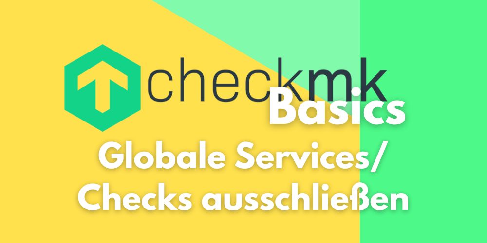 checkmk basics globale services checks ausschließen