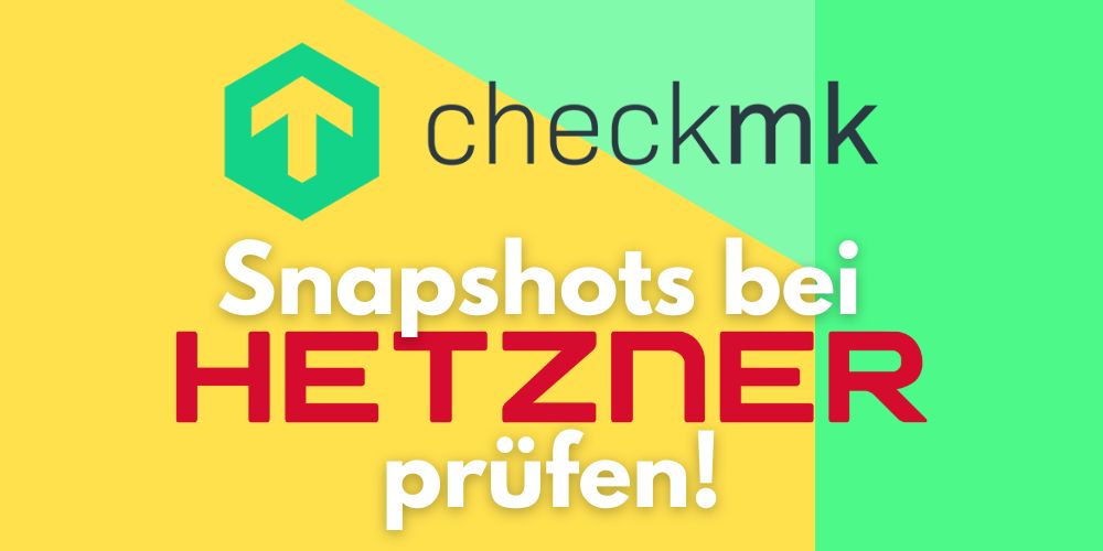 hetzner snapshots prüfen mit checkmk