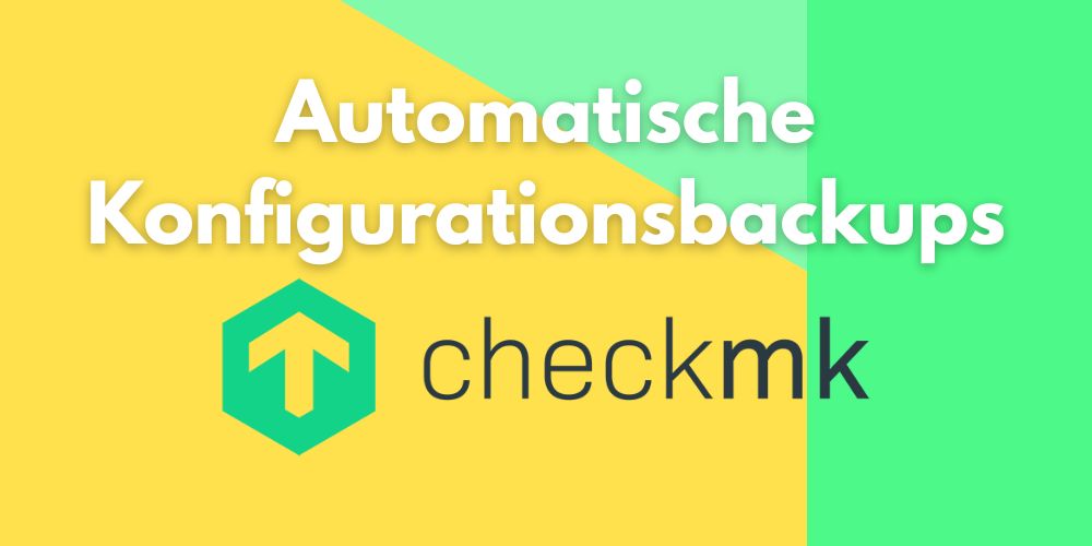 Automatische Konfigurationsbackups checkmk