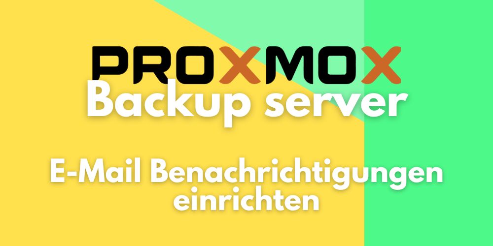 proxmox backup server email benachrichtung einrichten