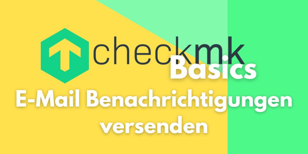 checkmk basics E-Mail Benachrichtigungen versenden