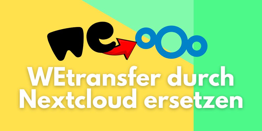 WEtransfer durch Nextcloud ersetzen