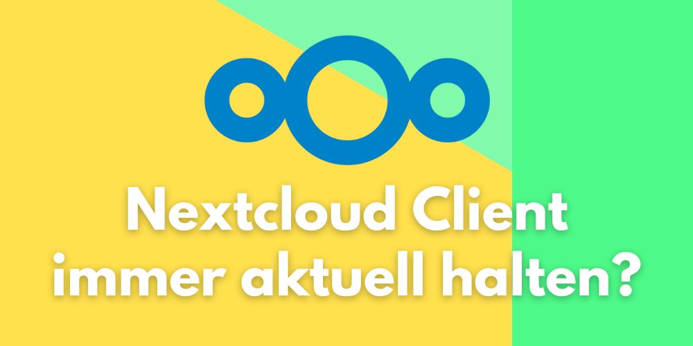 nextcloud client aktuell halten