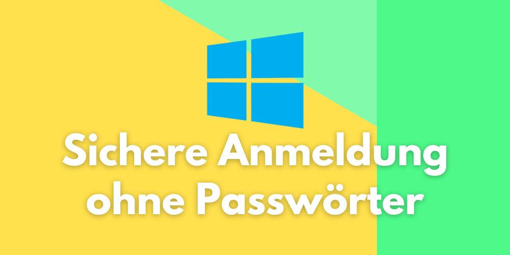 Sichere Anmeldung ohne Passwörter windows