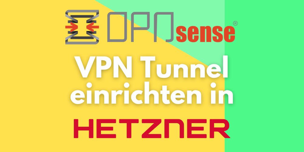 OPNsense VPN Tunnel einrichten hetzner